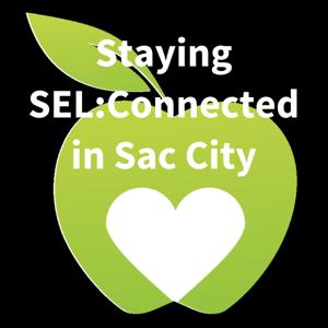 Staying SEL:Connected in Sac City