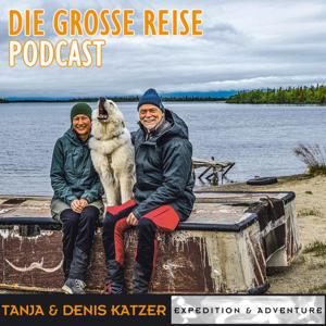 Die grosse Reise – 50 Jahre Expedition & Abenteuer mit Tanja und Denis Katzer