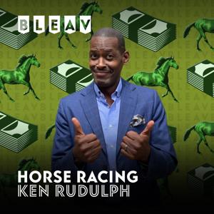 Bleav in Horse Racing Podcast with Ken Rudulph