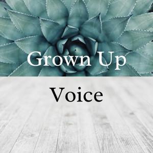 Grown Up Voice