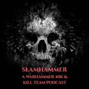 SLAMHAMMER - An Australian Warhammer 40k & Kill Team podcast