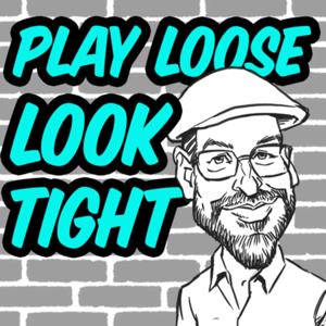 Play loose look tight - documenting the process of life after