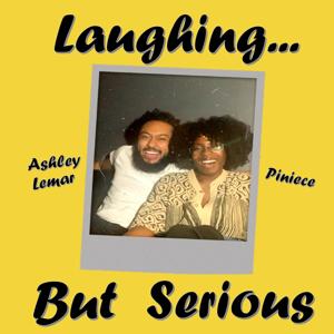 Laughing But Serious