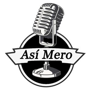 Así Mero Podcast