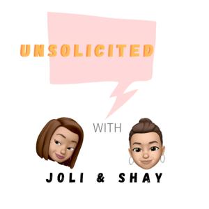 Unsolicited with Joli and Shay