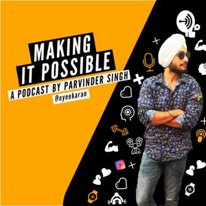 Making It Possible - With Parvinder Singh @oyeekaran