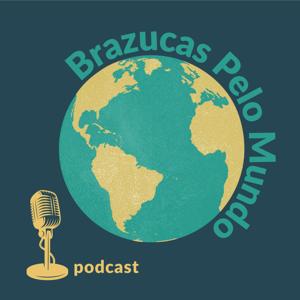 Podcast Brazucas Pelo Mundo