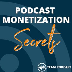 Podcast Monetization Secrets