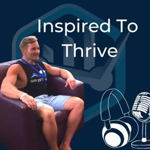 Inspired To Thrive - With Daniel Garbett