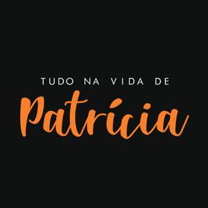 Tudo na Vida de Patrícia