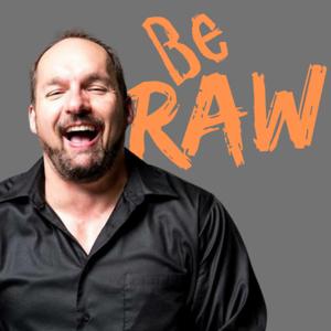 Be Raw Podcast