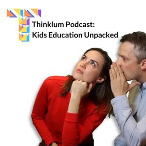 Thinklum Podcast: Kids Education Unpacked