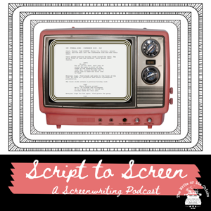 Script to Screen Podcast