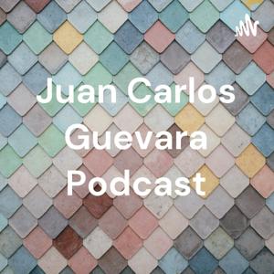 Juan Carlos Guevara Podcast