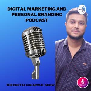 Digitalaggarwal Show || Best Digital Marketing and Personal Branding Podcast