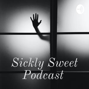 Sickly Sweet Podcast