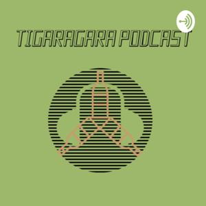 TIGARAGARA PODCAST