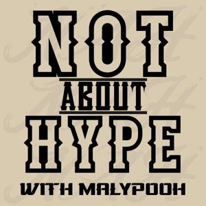 Not About Hype with Malypooh