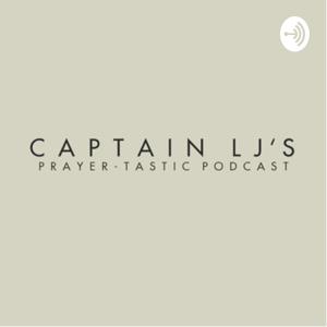 Captain LJ’s Prayer-tastic Podcast