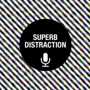 Superb Distraction