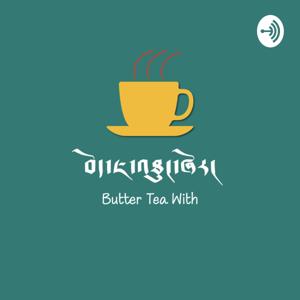 Butter Tea With ༼ བོད་ཇ་འཐུང་ཞོར། ༽