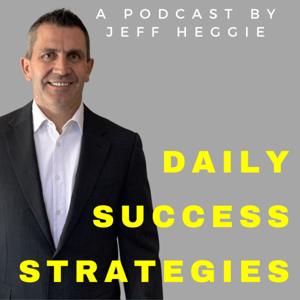 Daily Success Strategies - Jeff Heggie Entrepreneur & Success Coach