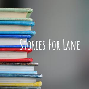 Stories For Lane