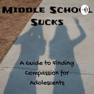 Middle School Sucks: A Guide to Finding Compassion For Adolescents