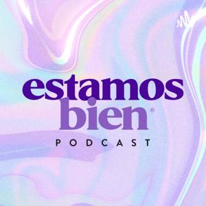 Estamos Bien Podcast