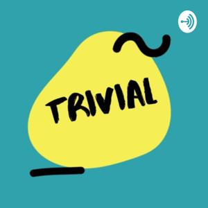 TRIVIAL PODCAST