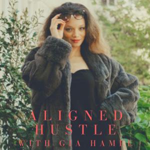 Aligned Hustle with Gia Hamel