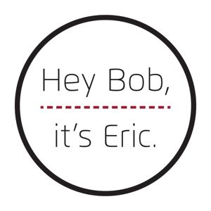 Hey Bob, it's Eric.