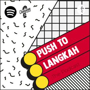Push To Langkah: The Podcast