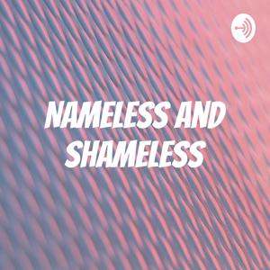 Nameless and Shameless