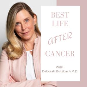 Best Life After Cancer by Deborah Butzbach, MD