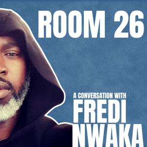 Room 26 | A conversation with Fredi Nwaka