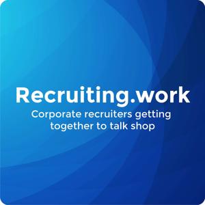 Recruiting.Work ~  Sean Rehder and Friends Talk Corporate Recruiting