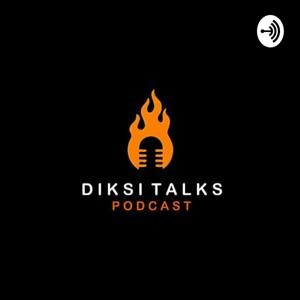 DIKSI TALKS