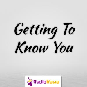 Getting To Know You by RadioKawa