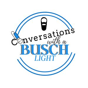 Conversations with a Busch Light