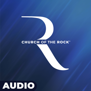 Church of the Rock: Weekend Messages: Audio