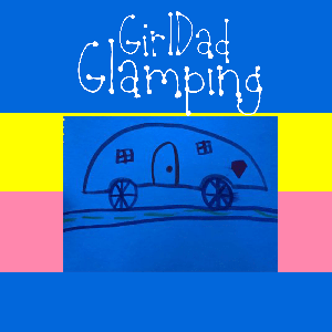 GirlDad Glamping