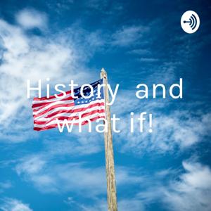 History and what if!