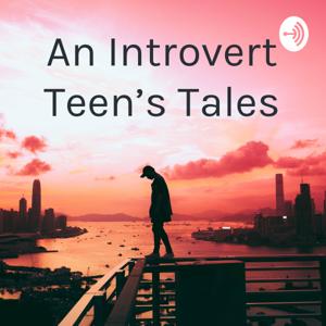 An Introvert Teen's Tales