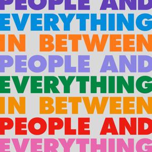 People and everything in between