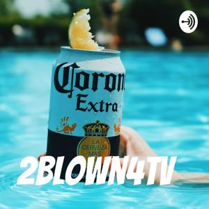 2blown4TV