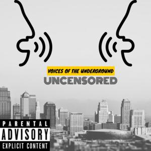 Voices of the Underground Uncensored
