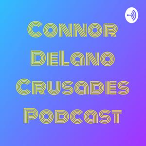 Connor DeLano Crusades Podcast