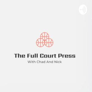 The Full Court Press With Chad and Nick