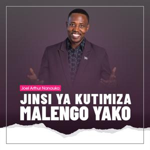 TIMIZA MALENGO YAKO by Joel Arthur Nanauka